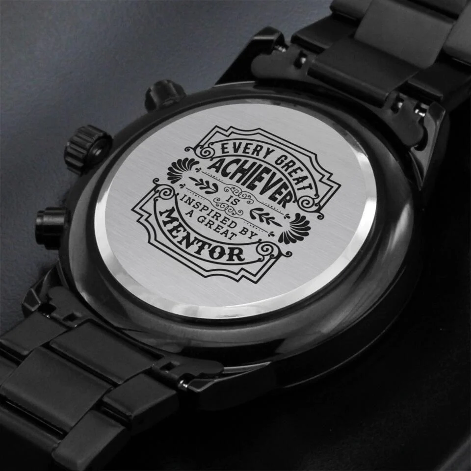 Every Great Achiever Is Inspired By A Great Mentor Personalized Watch - Image 3