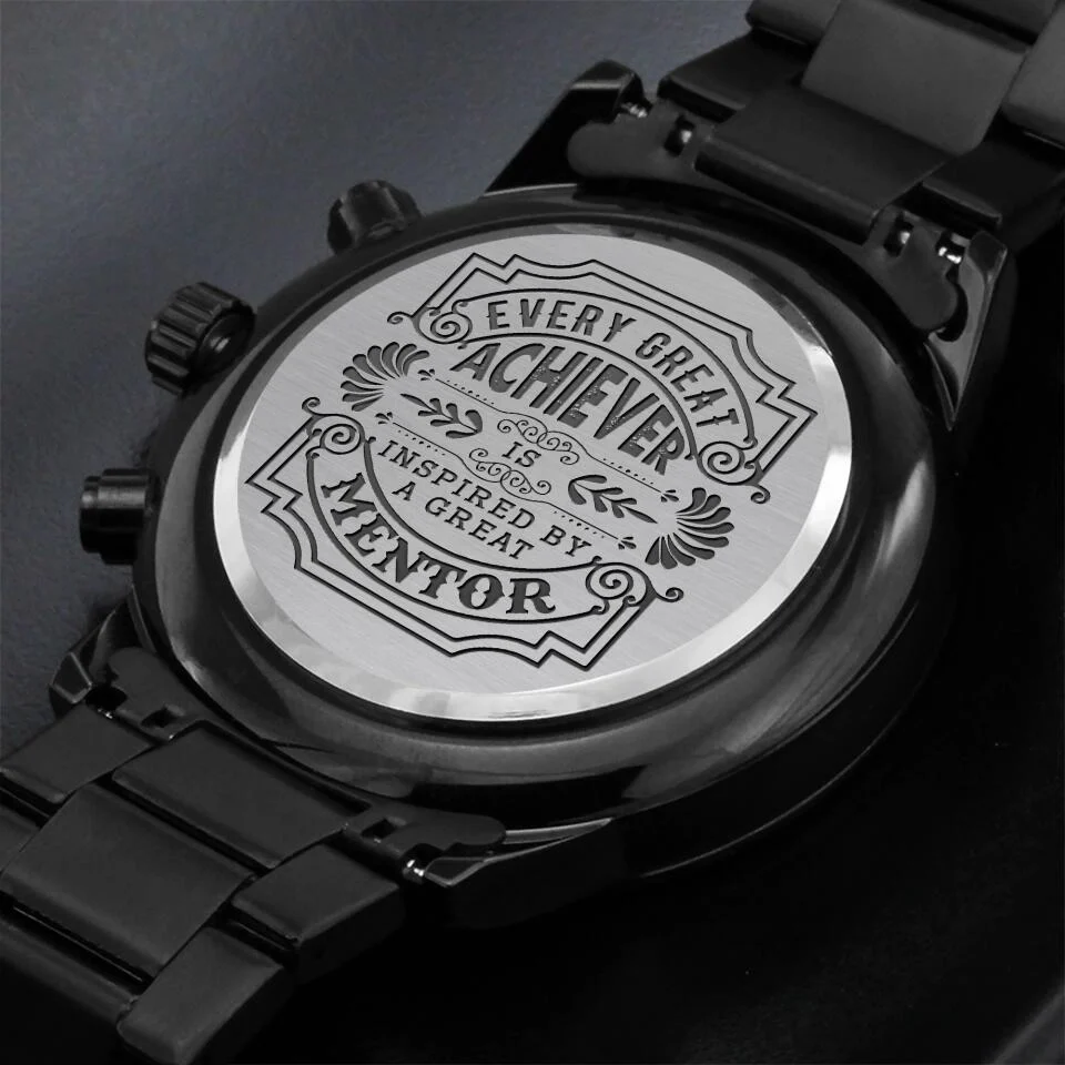 Every Great Achiever Is Inspired By A Great Mentor Personalized Watch - Image 9