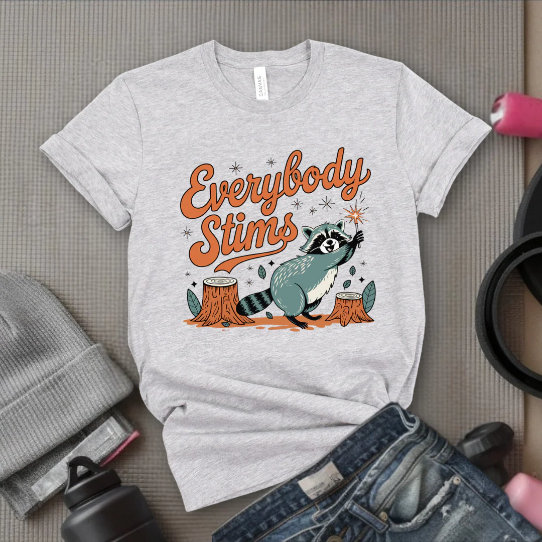 Everybody stims - Girl Power Inspirational T-Shirt - Women Empowerment Tee - Gift for Her - Bella Canvas 3001