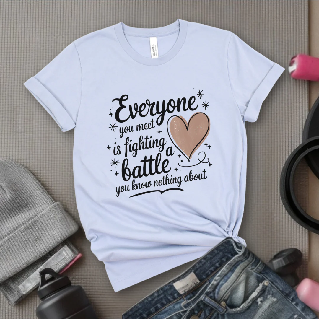 Everyone You Meet is Fighting a Battle You Know - Women Empowerment Tshirt - Gift for Strong Women, Feminists - Bella Canvas 3001 - Image 7