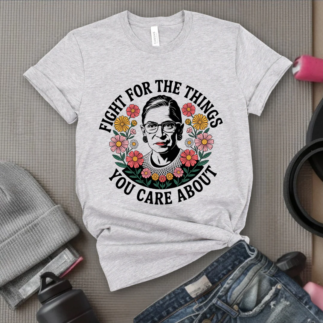 Fight For The Things You Care About V3- Women Empower Feminist Tee - Bella Canvas 3001