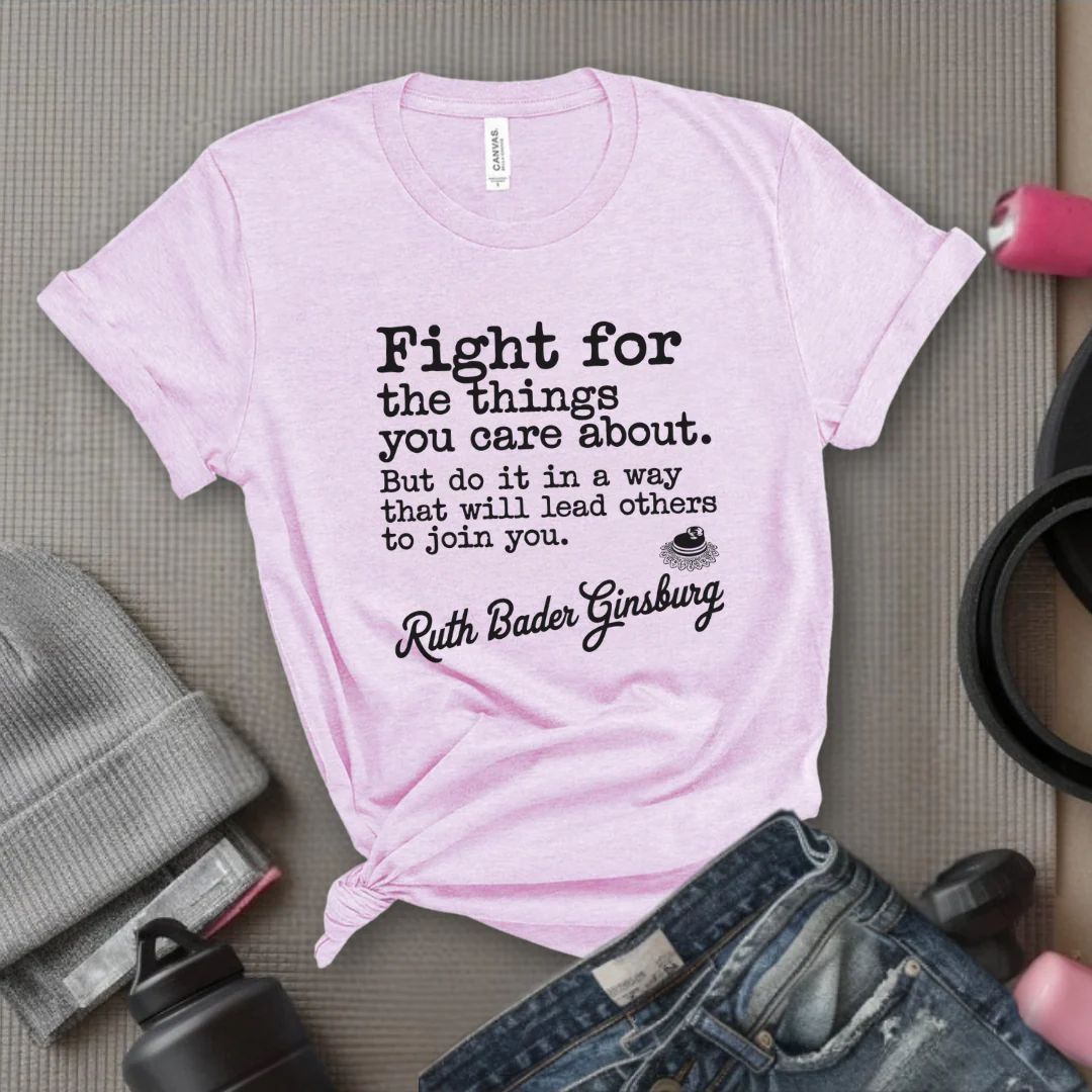 Fight For The Things You Care About - Women Right T-Shirts - Unisex Jersey Short Sleeve Shirt - Gift for Her - Bella Canvas 3001 - Image 7
