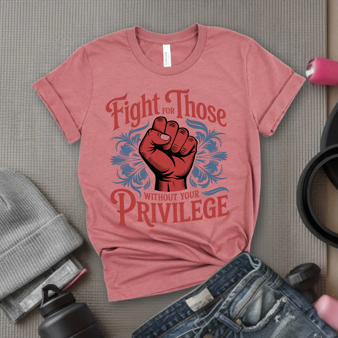 Fight For Those Without Your Privilege - Women Empower Feminist Tee - Bella Canvas 3001 - Image 3