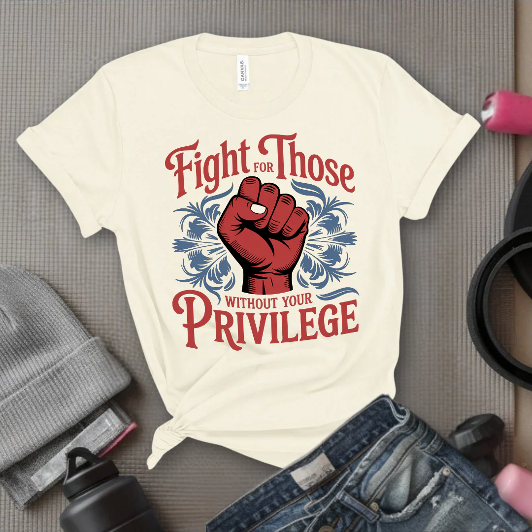 Fight For Those Without Your Privilege - Women Empower Feminist Tee - Bella Canvas 3001 - Image 4