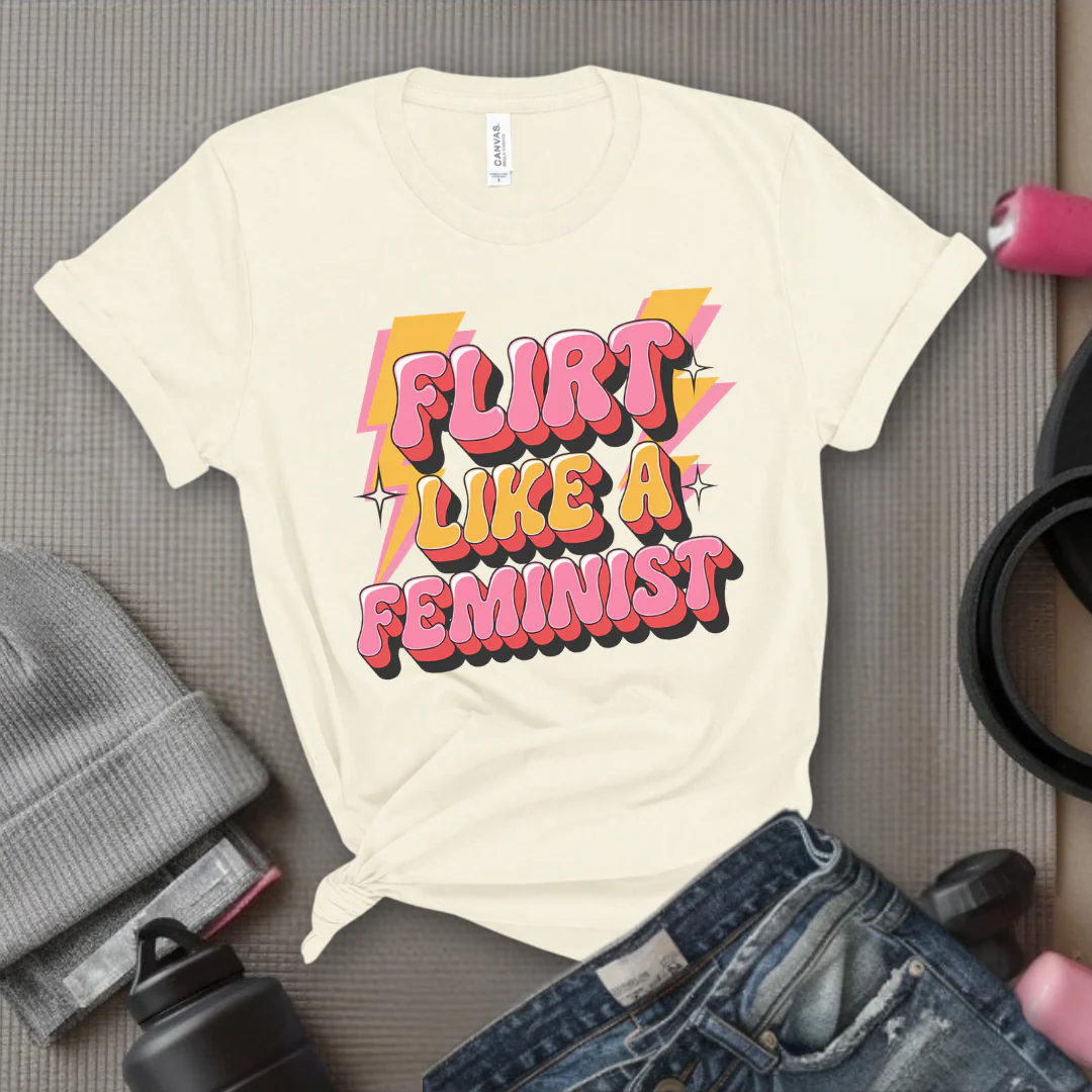 Flirt Like A Feminist - Feminist T-Shirt - Women Empowerment Tee - Bella Canvas 3001 - Image 6