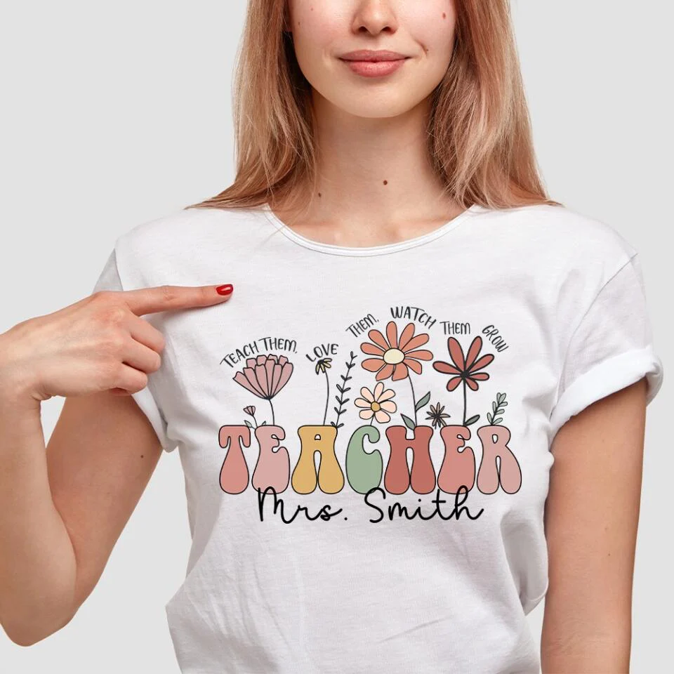 Flower Style Teacher Custom Tshirt Teacher Appreciation Gift - Image 14