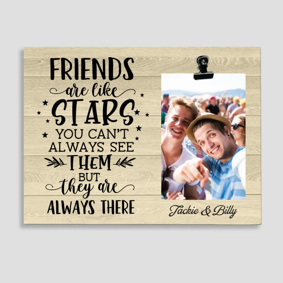 Friends Are Like Stars They Are Always There - Personalized Photo Clip Frame - Best Gift For Friends For Guy Friends Gift For Him/Her On Anniversary -  302IHPBNPT228 - Image 2