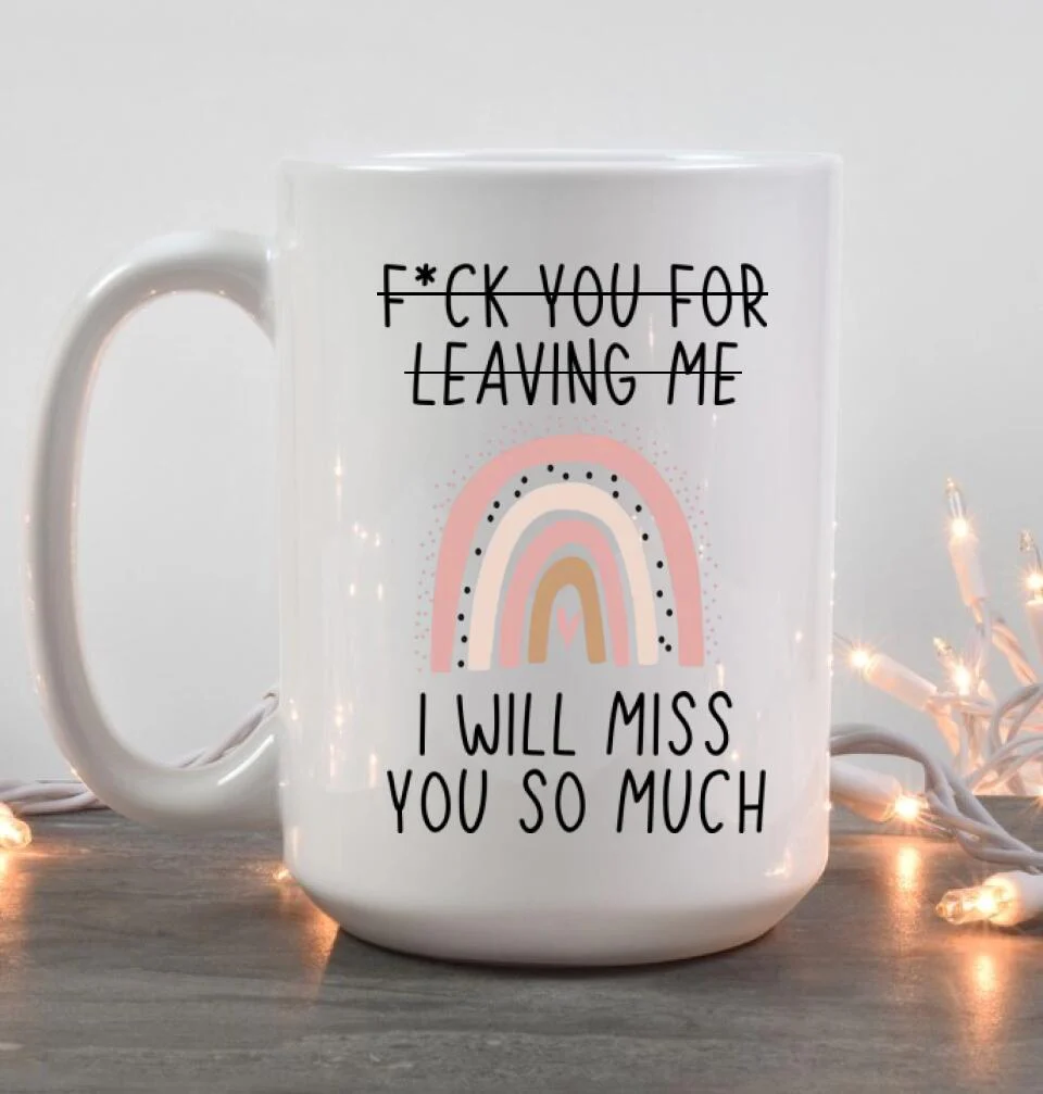 Fuck You for Leaving Me, I Will Miss You So Much - Personalized Mug - Long Distance Gift For Friends - Image 10
