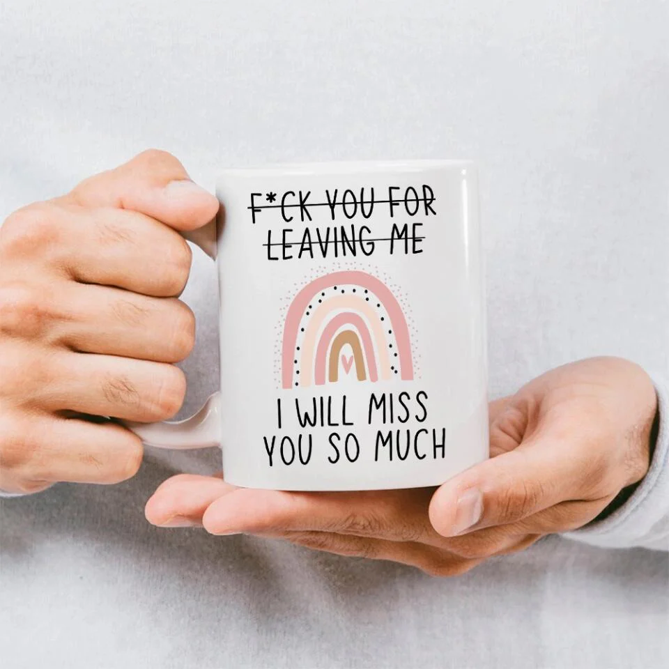 Fuck You for Leaving Me, I Will Miss You So Much - Personalized Mug - Long Distance Gift For Friends - Image 6