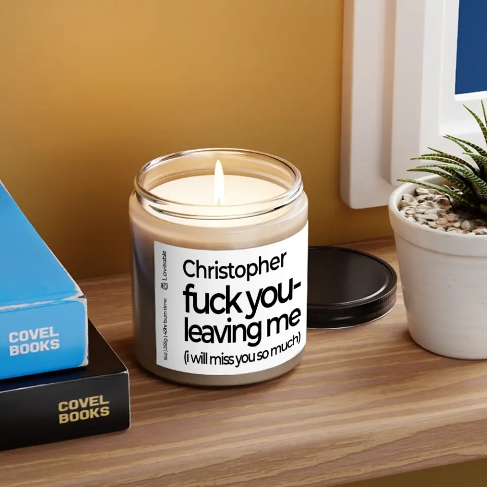 Fuck You Leaving Me - Personalized Scented Soy Candle 9oz - Farewell Gift | 308IHPNPSC76 - Image 7