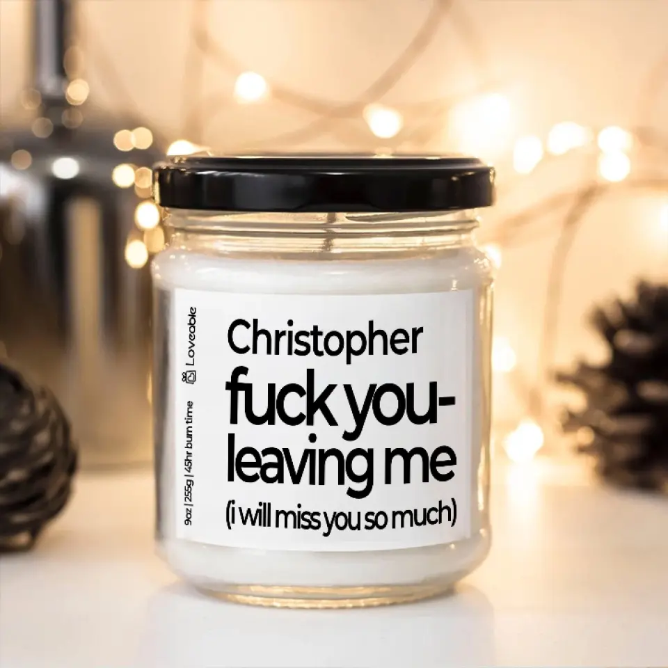 Fuck You Leaving Me - Personalized Scented Soy Candle 9oz - Farewell Gift | 308IHPNPSC76 - Image 9