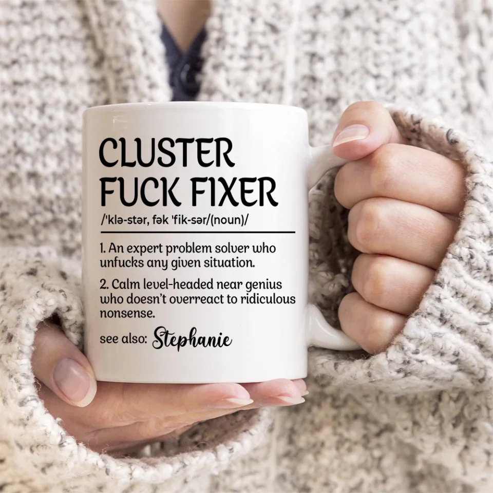 Funny Mug - Cluster F*Ck Fixer Problem Solver - Fun Gift For Coworkers, BFF - Personalized Name Mug for Men Women - Office Gifts - Image 6