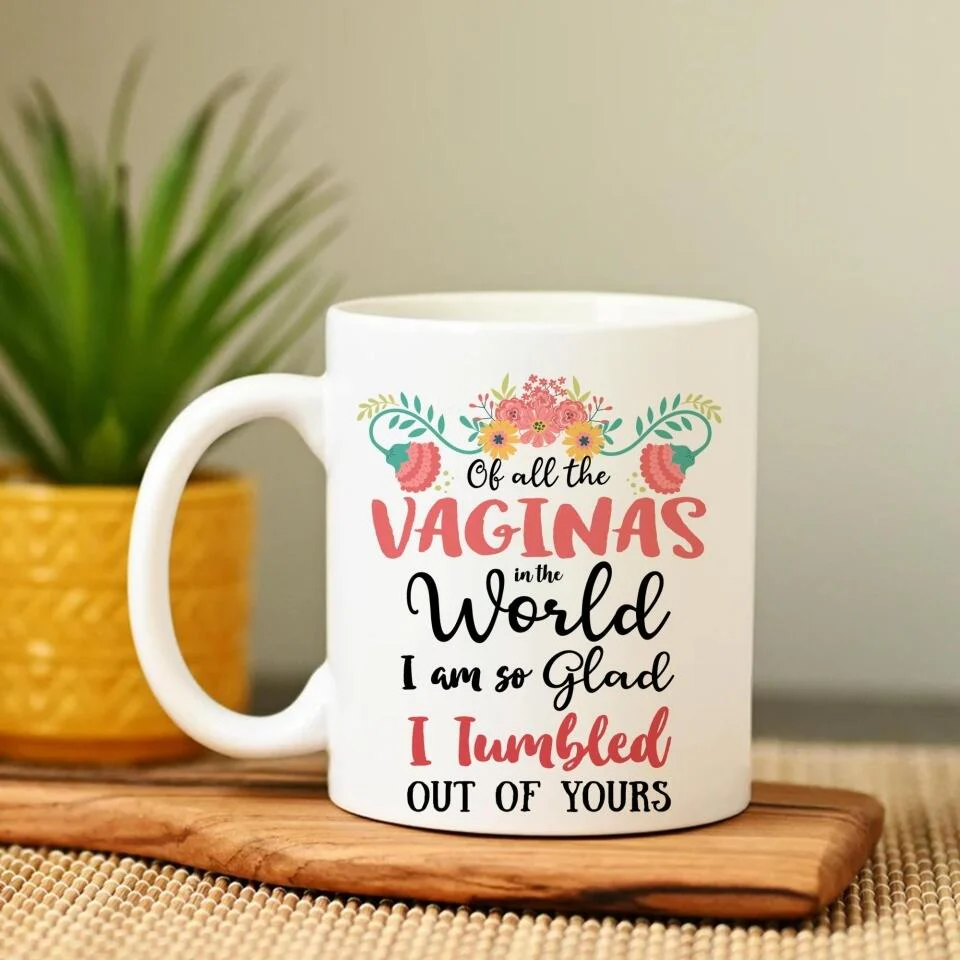 Glad I'm Tumbled Out Of Yours - White Mug