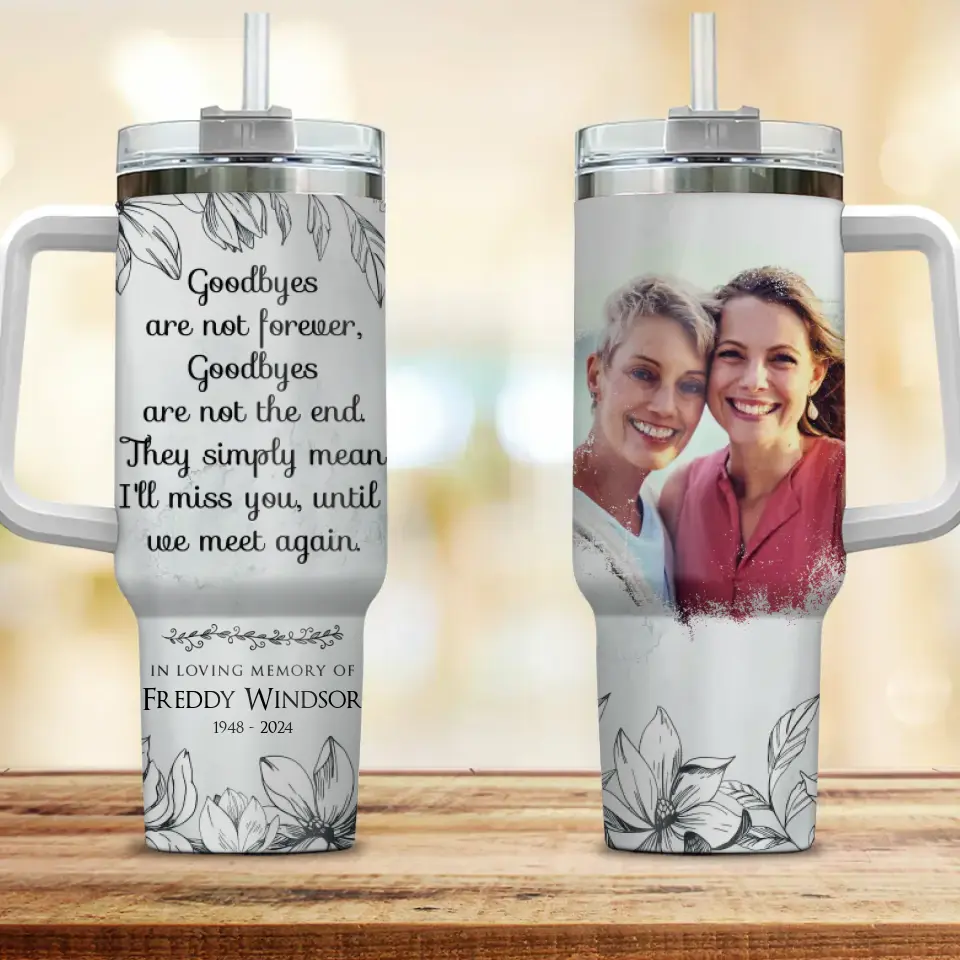 Goodbyes Are Not Forever Custom Tumbler