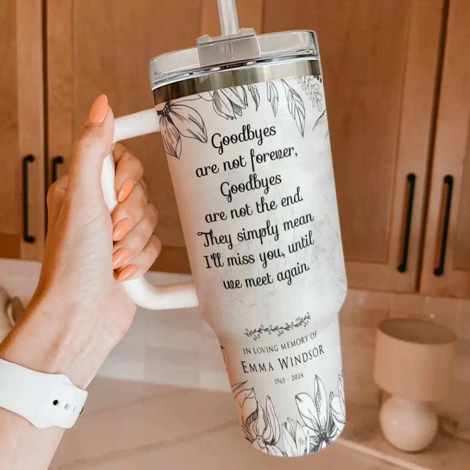 Goodbyes Are Not Forever Custom Tumbler - Image 3