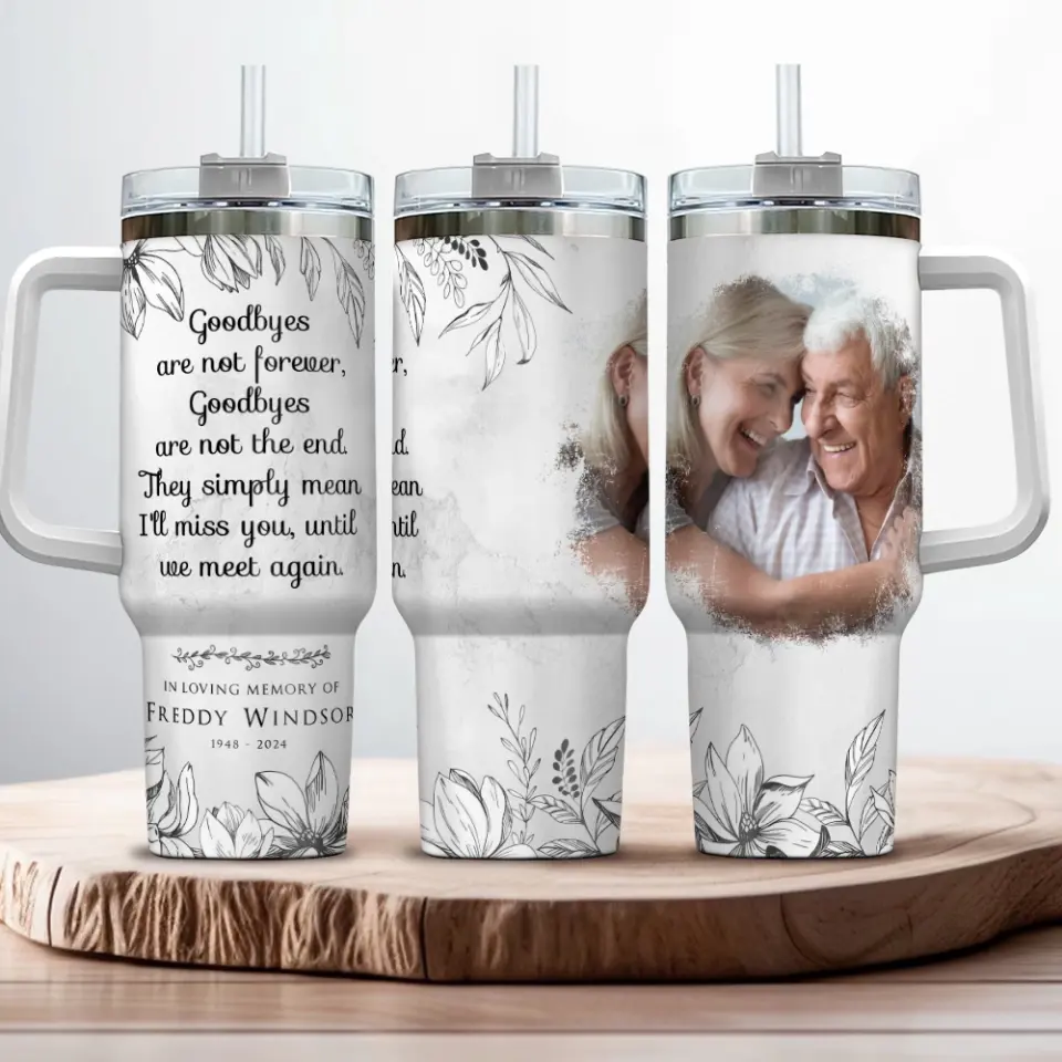 Goodbyes Are Not Forever Custom Tumbler - Image 5