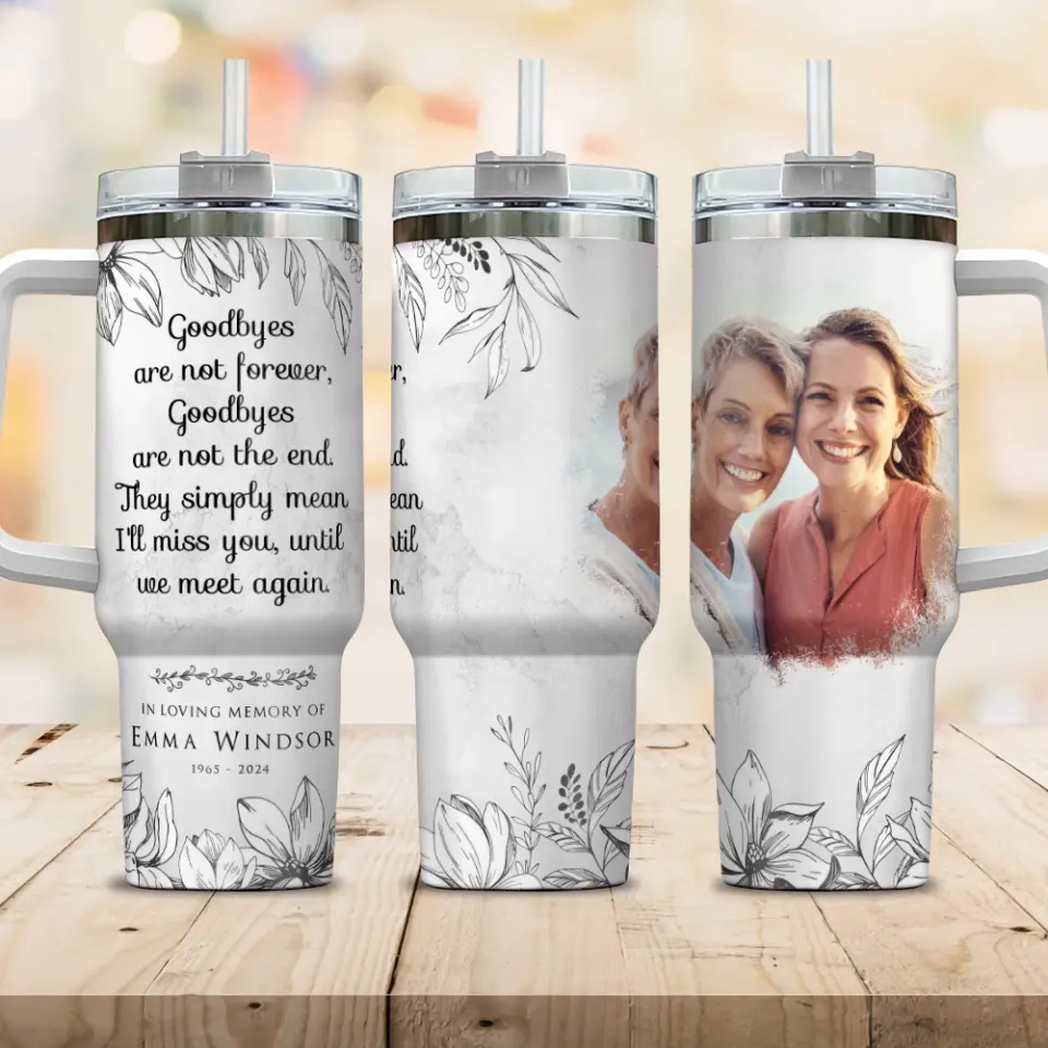 Goodbyes Are Not Forever Custom Tumbler - Image 6