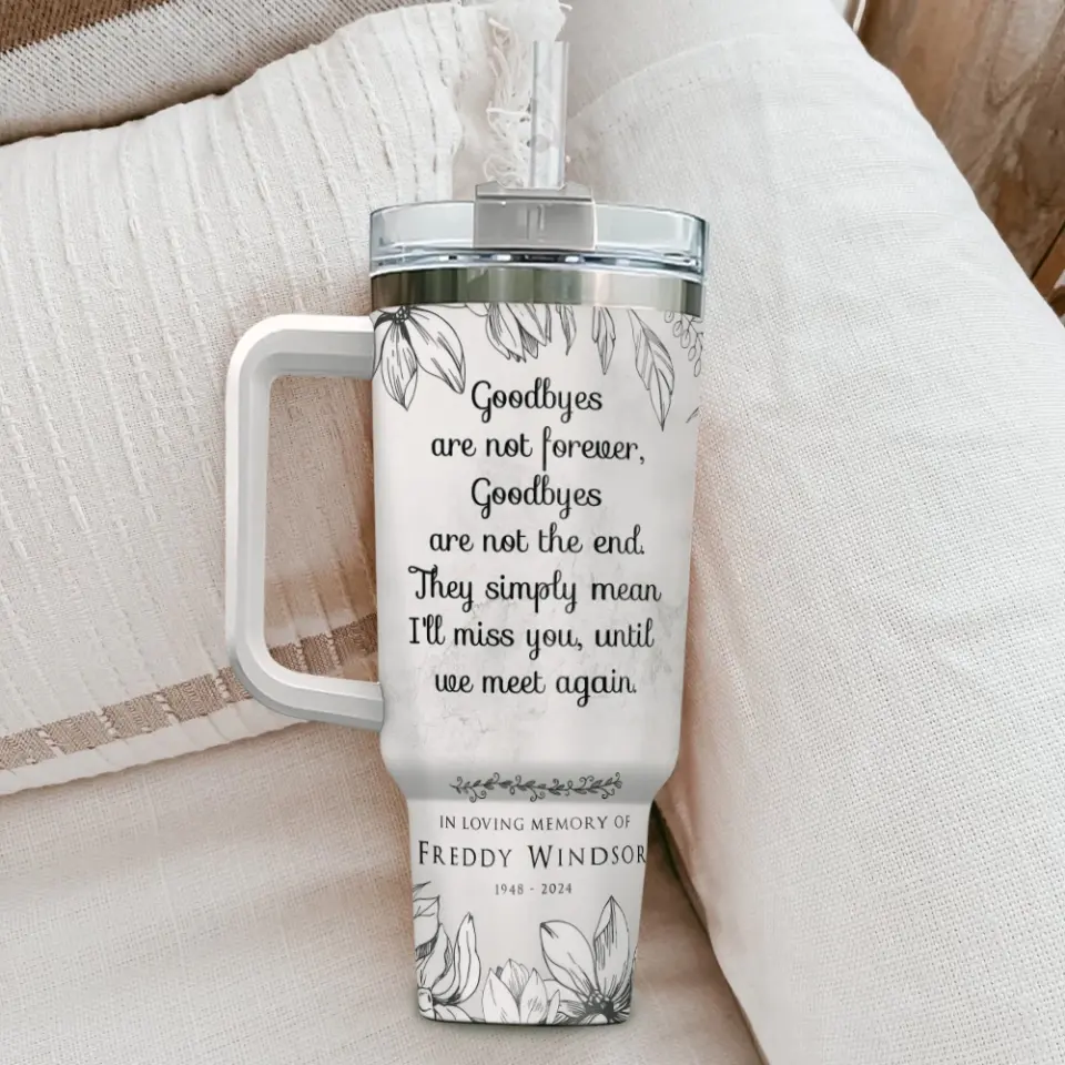 Goodbyes Are Not Forever Custom Tumbler - Image 7