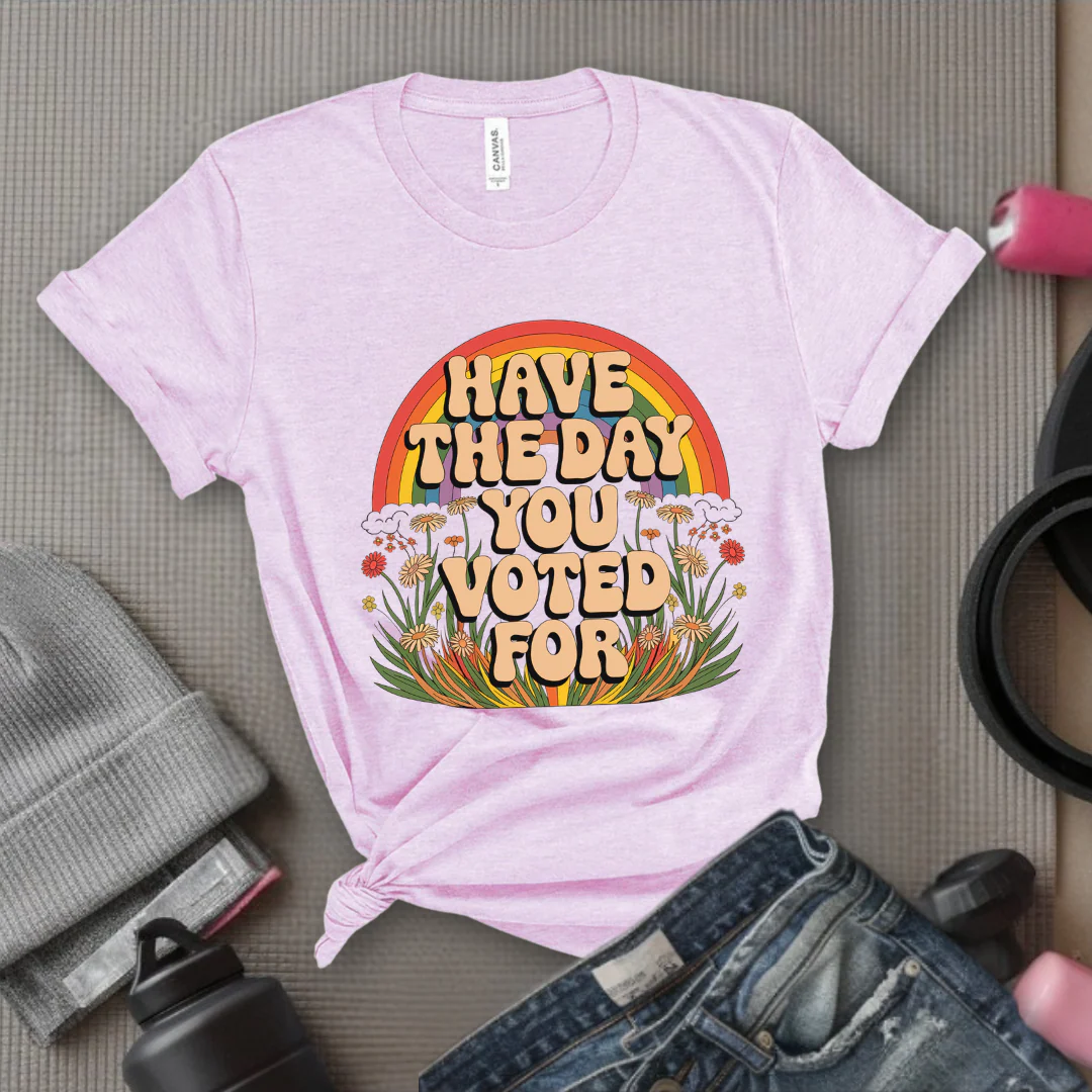 Have The Day You Voted For - Girl Power Inspirational T-Shirt - Women Empowerment Tee - Gift for Her - Bella Canvas 3001 - Image 7
