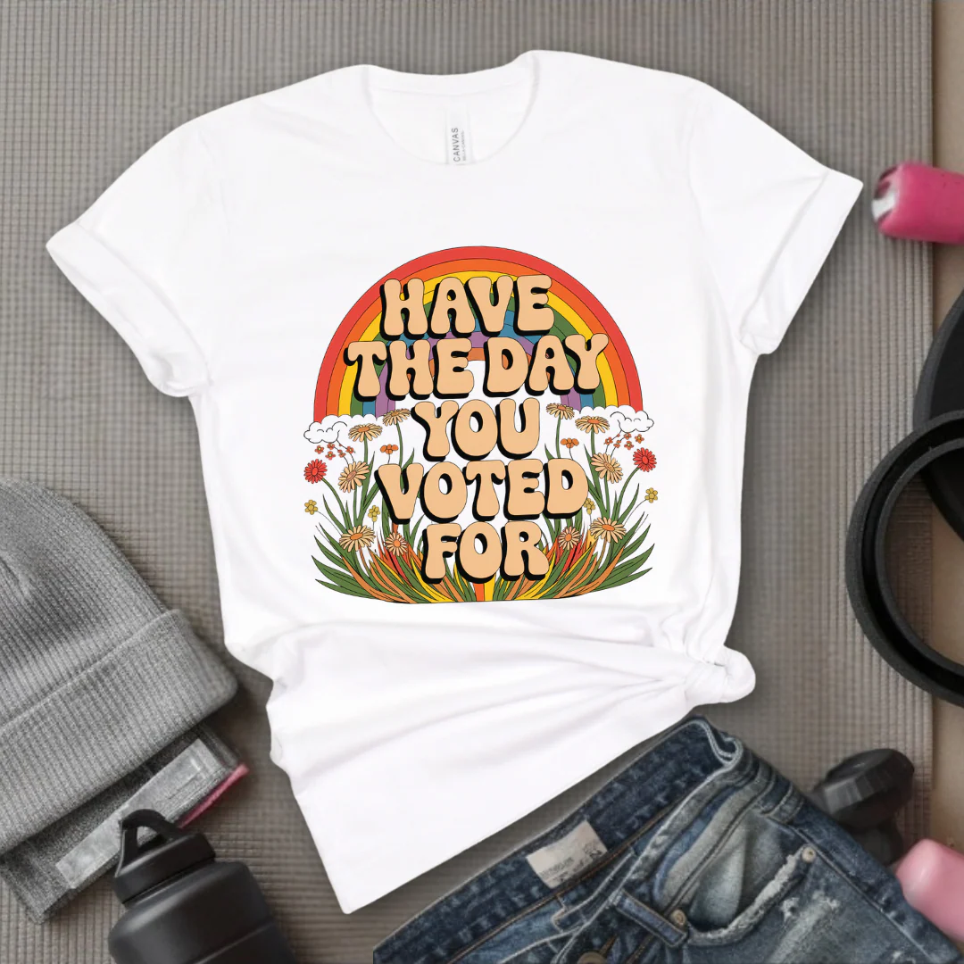 Have The Day You Voted For - Girl Power Inspirational T-Shirt - Women Empowerment Tee - Gift for Her - Bella Canvas 3001 - Image 9