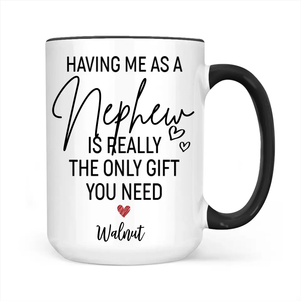 Having Me As A Niece/Nephew Is Really The Only Gift You Need Personalized Mug - Image 13
