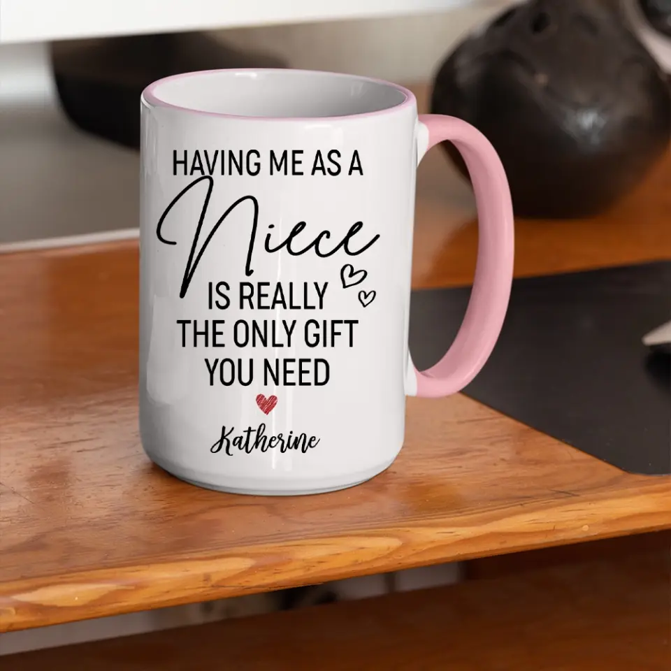 Having Me As A Niece/Nephew Is Really The Only Gift You Need Personalized Mug - Image 14