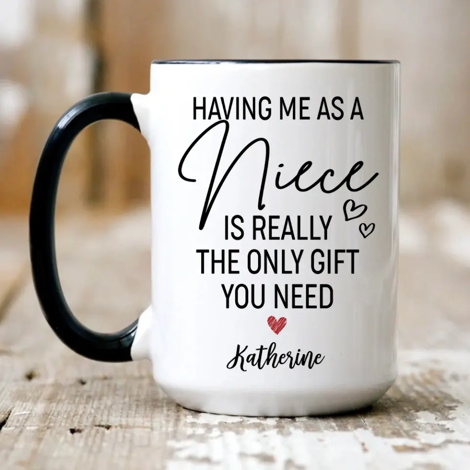 Having Me As A Niece/Nephew Is Really The Only Gift You Need Personalized Mug - Image 15