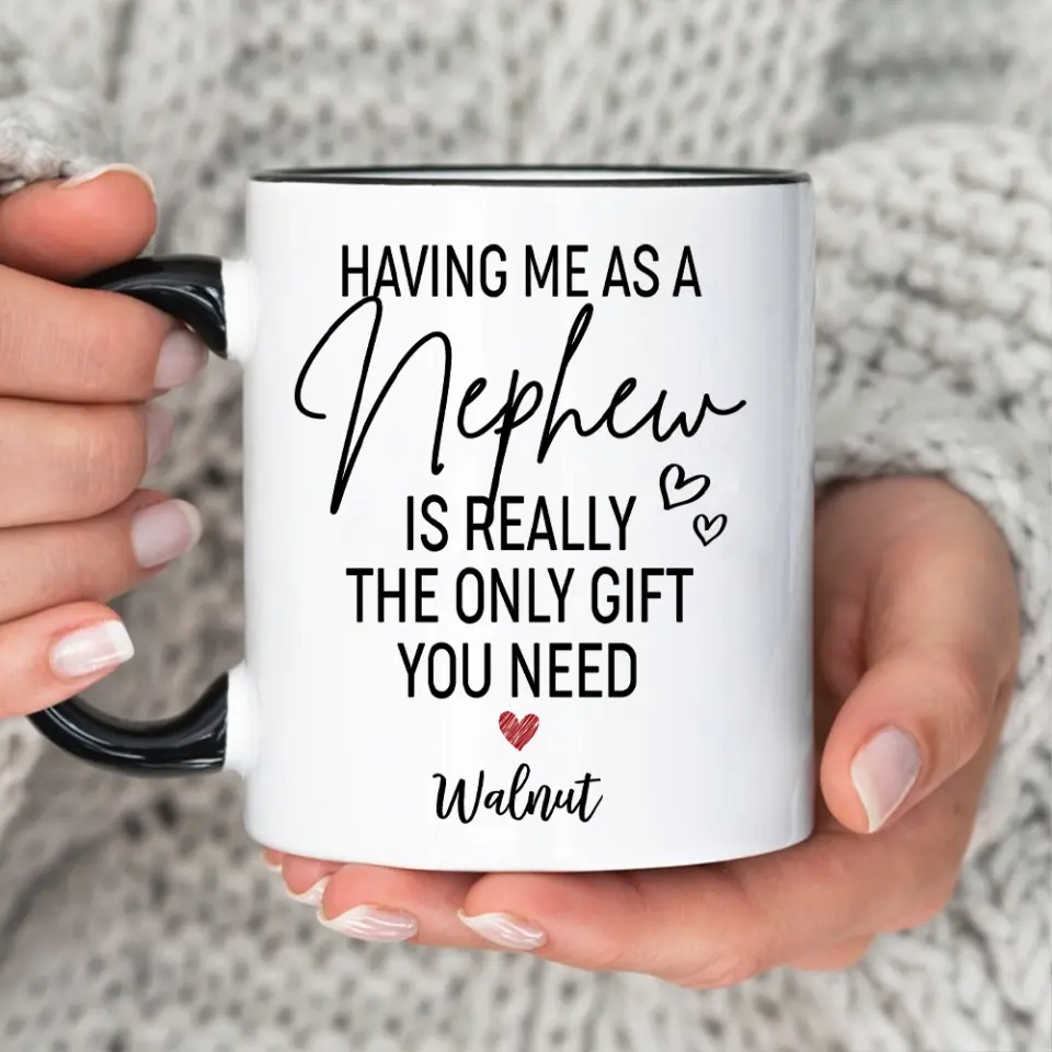 Having Me As A Niece/Nephew Is Really The Only Gift You Need Personalized Mug - Image 17