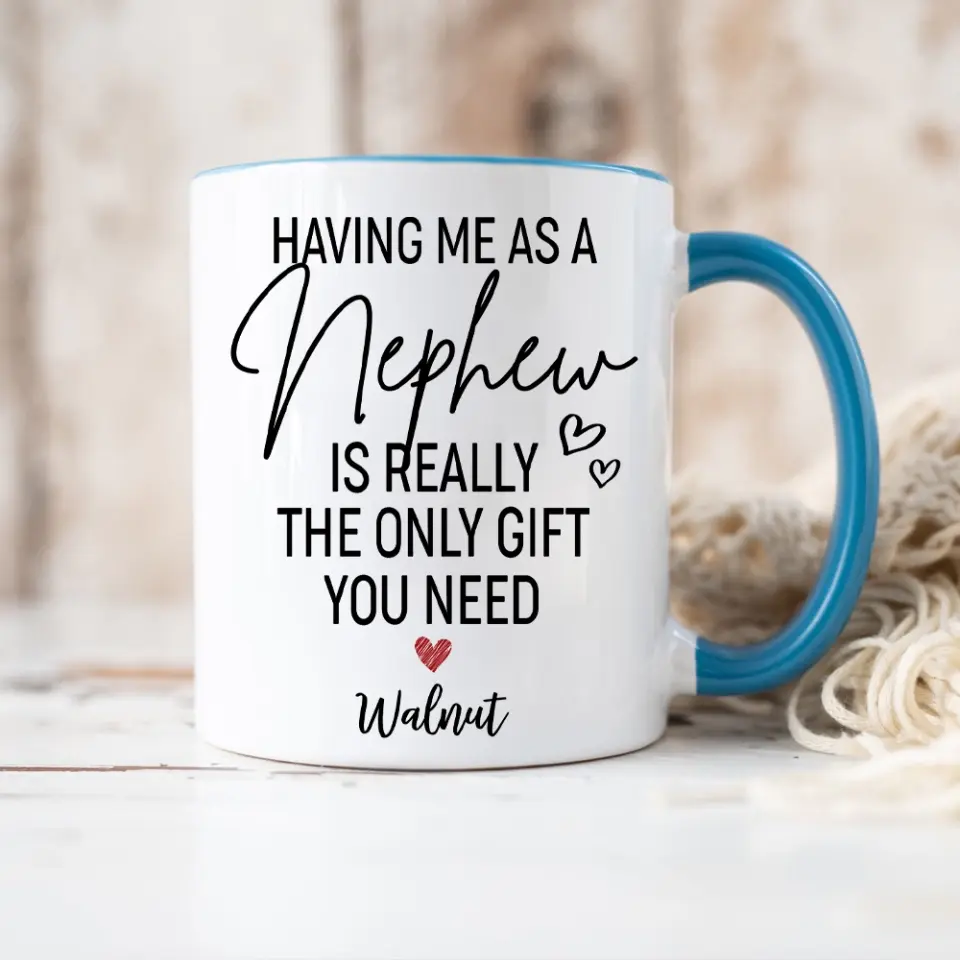 Having Me As A Niece/Nephew Is Really The Only Gift You Need Personalized Mug - Image 18