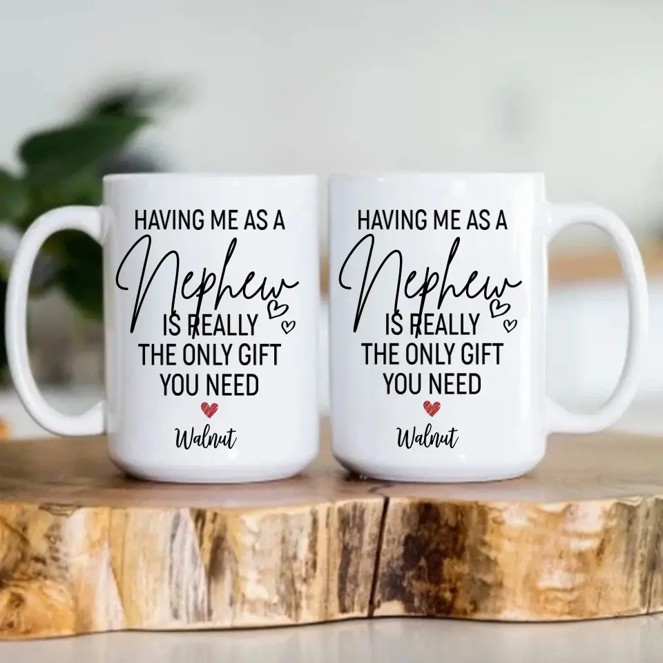 Having Me As A Niece/Nephew Is Really The Only Gift You Need Personalized Mug - Image 7