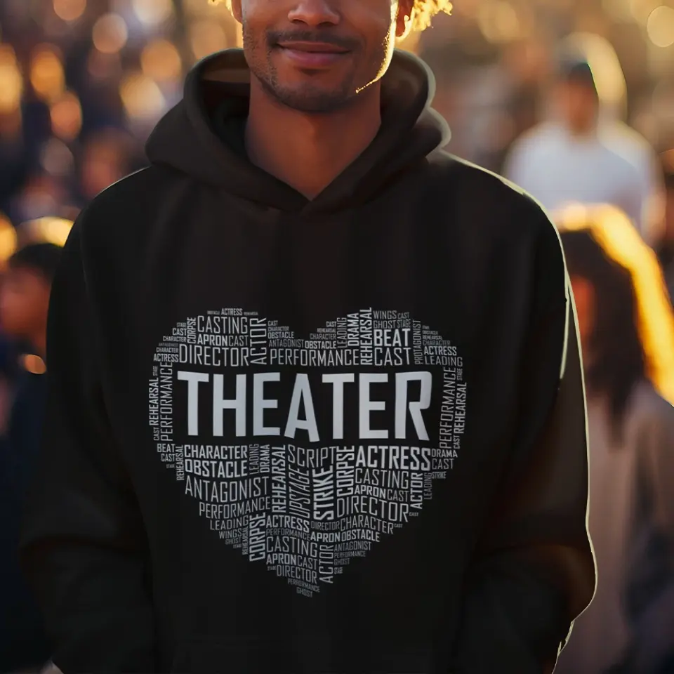 Heart Of Theater, Unisex T-shirt, Hoodie, Gifts For Theatre Lovers, Actor, Actress | 311IHPNPTS1178 - Image 11