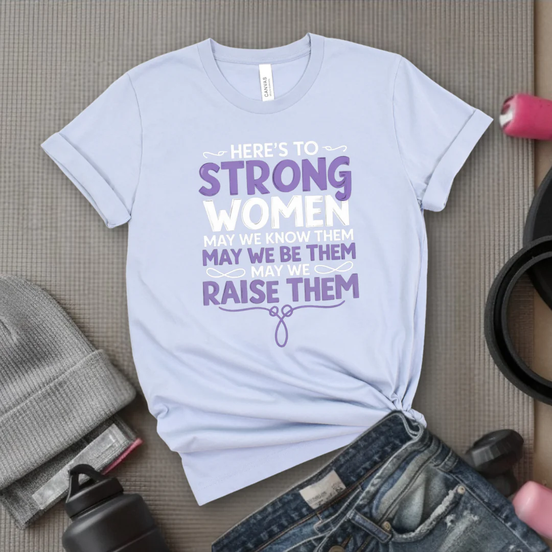 Here's To Strong Women V2 - Women Empowerment Tee - Gift for Her - Bella Canvas 3001 - Image 4