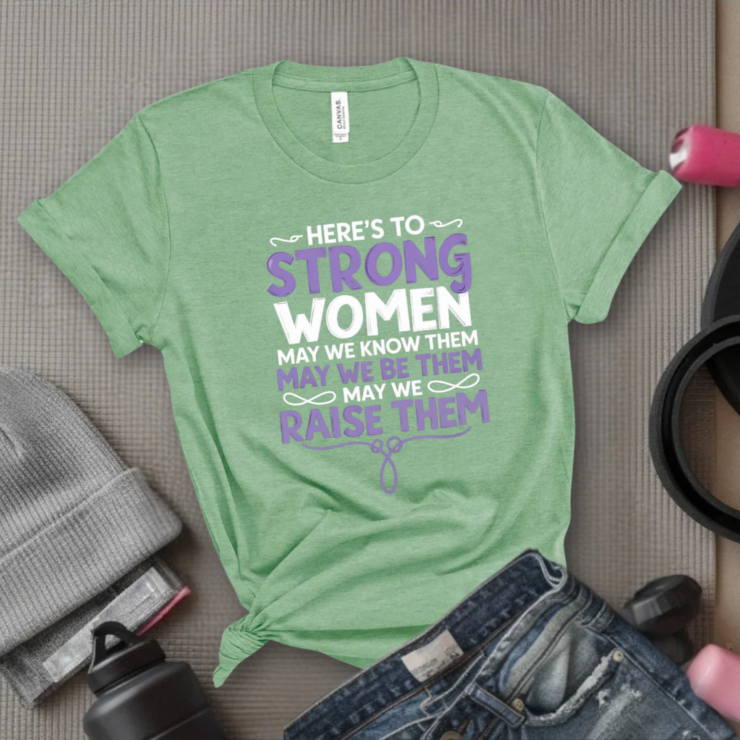 Here's To Strong Women V2 - Women Empowerment Tee - Gift for Her - Bella Canvas 3001 - Image 5