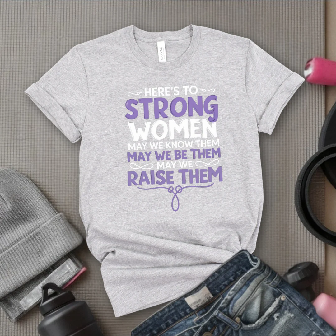 Here's To Strong Women V2 - Women Empowerment Tee - Gift for Her - Bella Canvas 3001 - Image 6