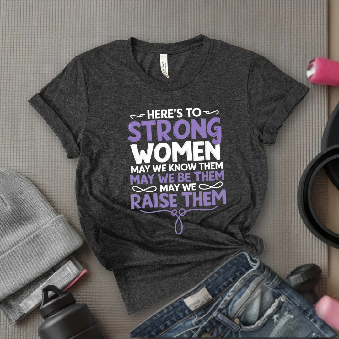 Here's To Strong Women V2 - Women Empowerment Tee - Gift for Her - Bella Canvas 3001 - Image 8