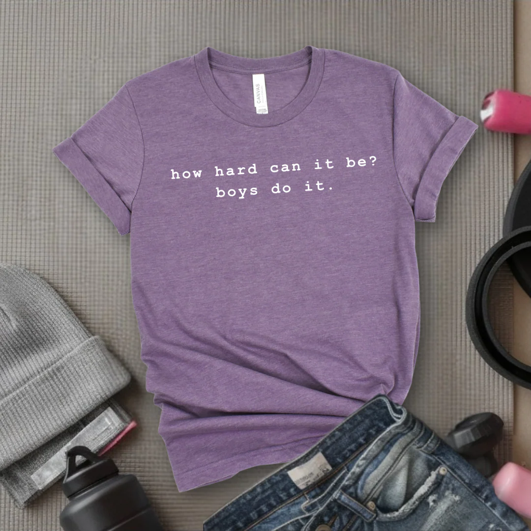 How Hard Can It Be? Boys Do It. - Women Empower Feminist Tee - Bella Canvas 3001 - Image 3