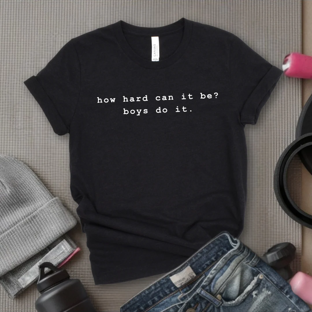 How Hard Can It Be? Boys Do It. - Women Empower Feminist Tee - Bella Canvas 3001 - Image 6