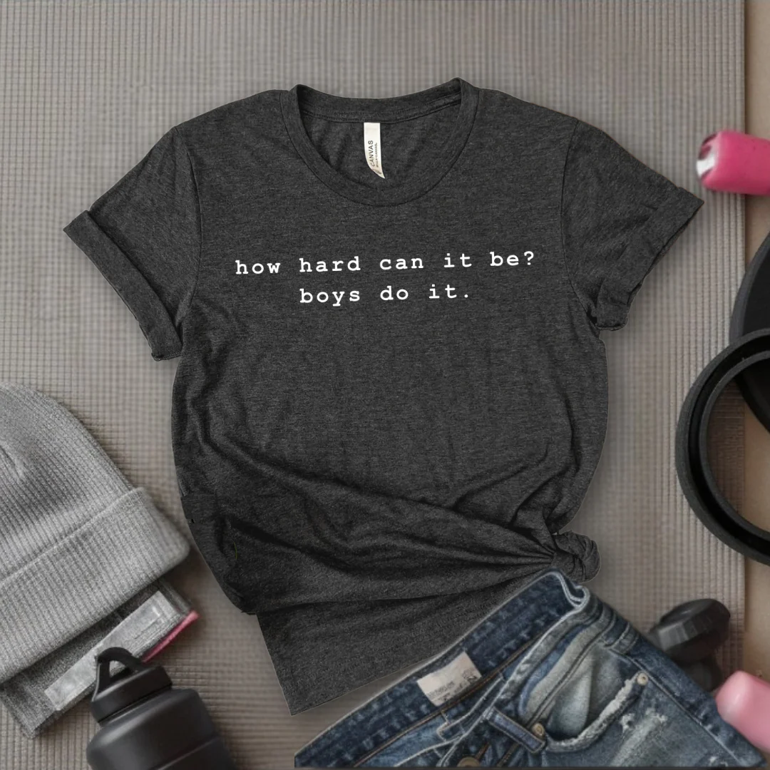 How Hard Can It Be? Boys Do It. - Women Empower Feminist Tee - Bella Canvas 3001 - Image 7