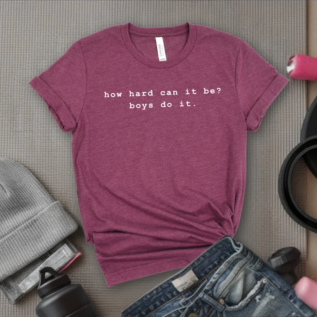 How Hard Can It Be? Boys Do It. - Women Empower Feminist Tee - Bella Canvas 3001 - Image 9