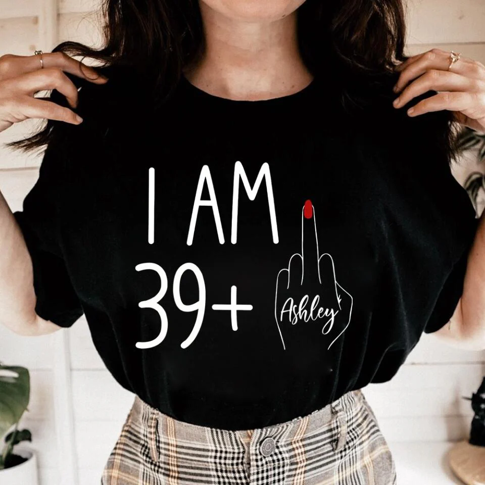 I am 39 + T-shirt, 40th Birthday Sweatshirt - Custom Age Hoodie - Funny Birthday Gift for Women - Image 11