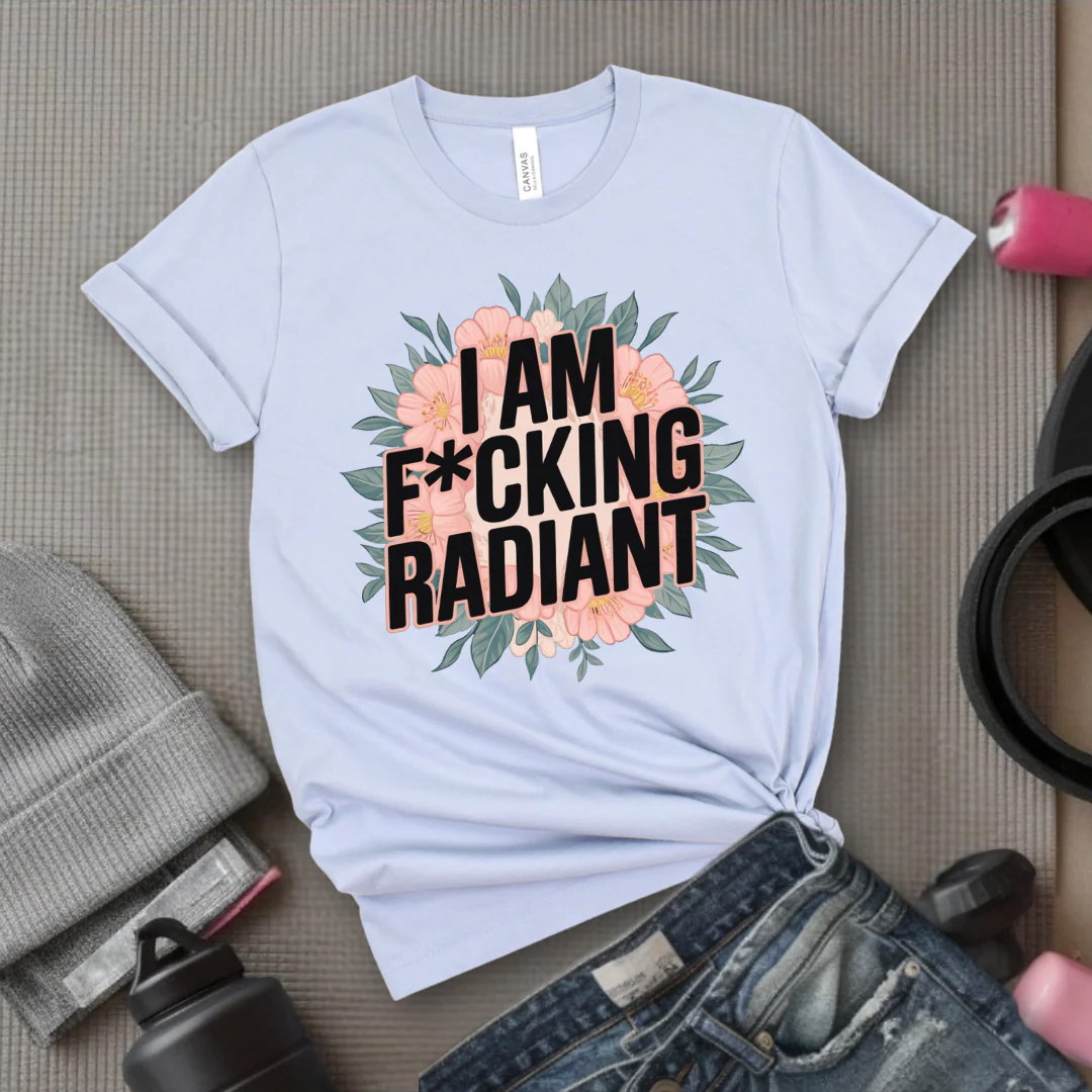 I Am Fucking Radiant - Feminist T-Shirt - Women Empowerment Tee - Bella Canvas 3001 - Image 10