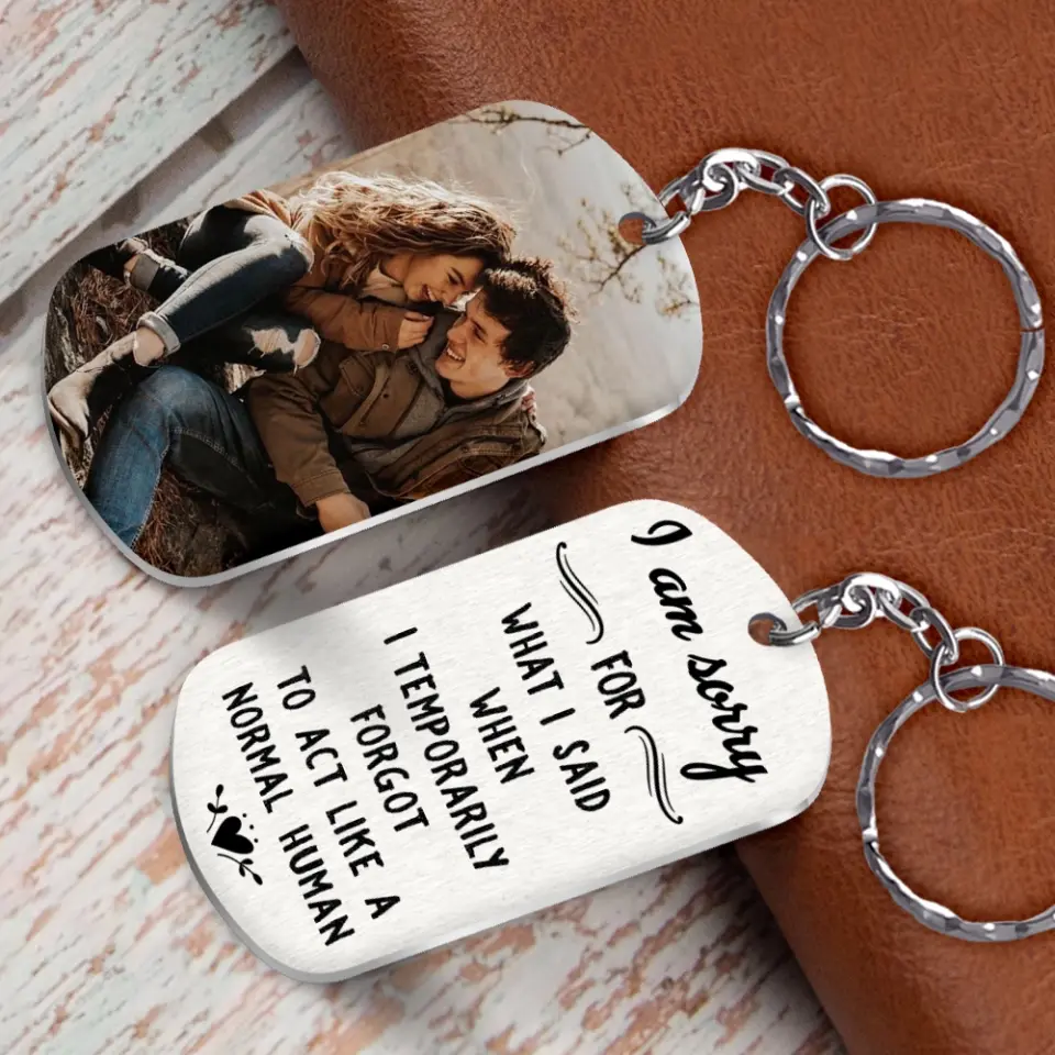 I Am So Sorry For What I Said - Personalized Stainless Steel Keychain - Image 12
