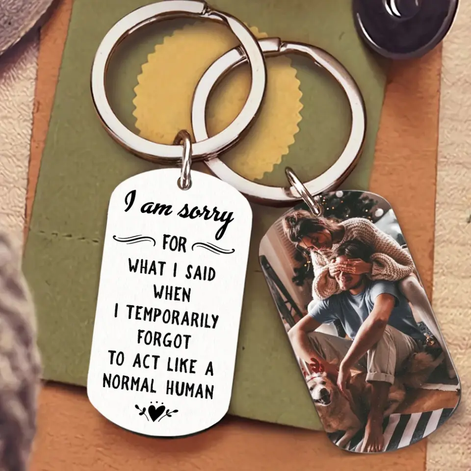 I Am So Sorry For What I Said - Personalized Stainless Steel Keychain - Image 14