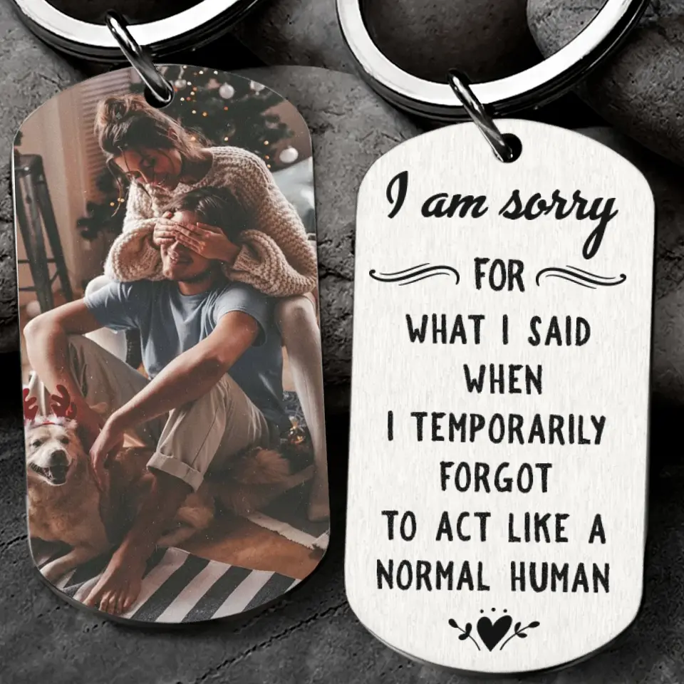 I Am So Sorry For What I Said - Personalized Stainless Steel Keychain - Image 4
