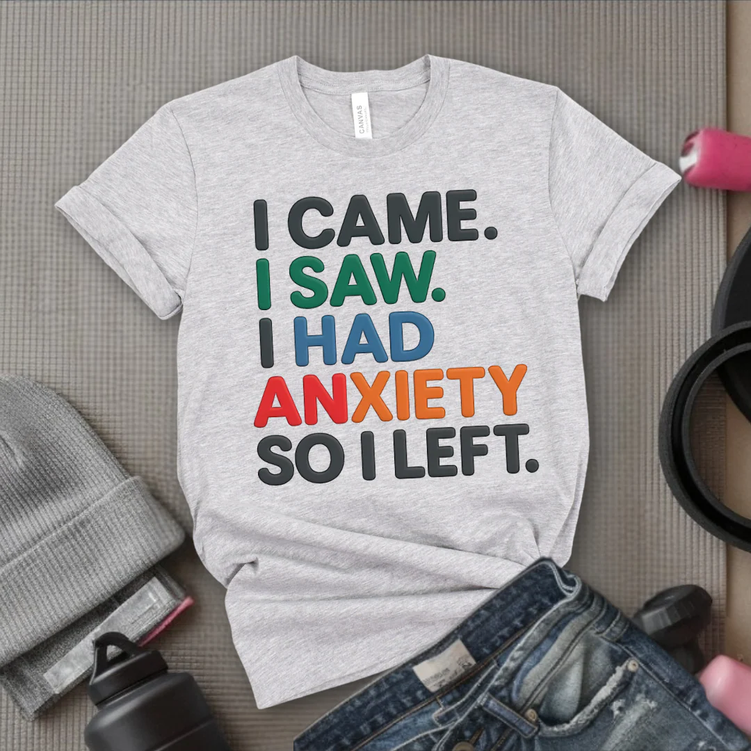 I Came I Saw. I Had Anxiety So I Left. - Women Empowerment Tee - Gift for Her - Bella Canvas 3001 - Image 2