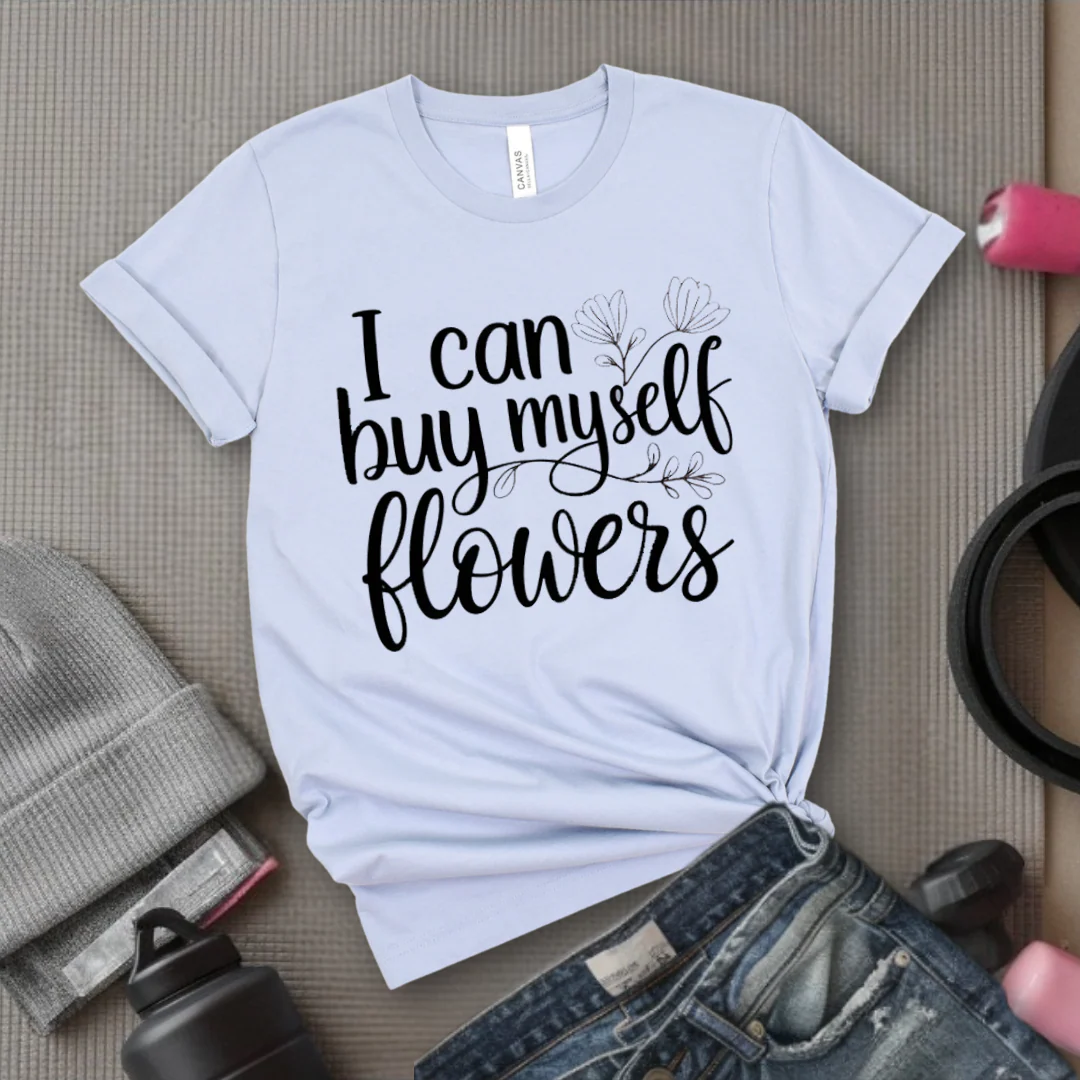 I Can Buy Myself Flowers - Women Saying T-Shirts - Unisex Jersey Short Sleeve Shirt - Gift for Yourself - Bella Canvas 3001 - Image 4