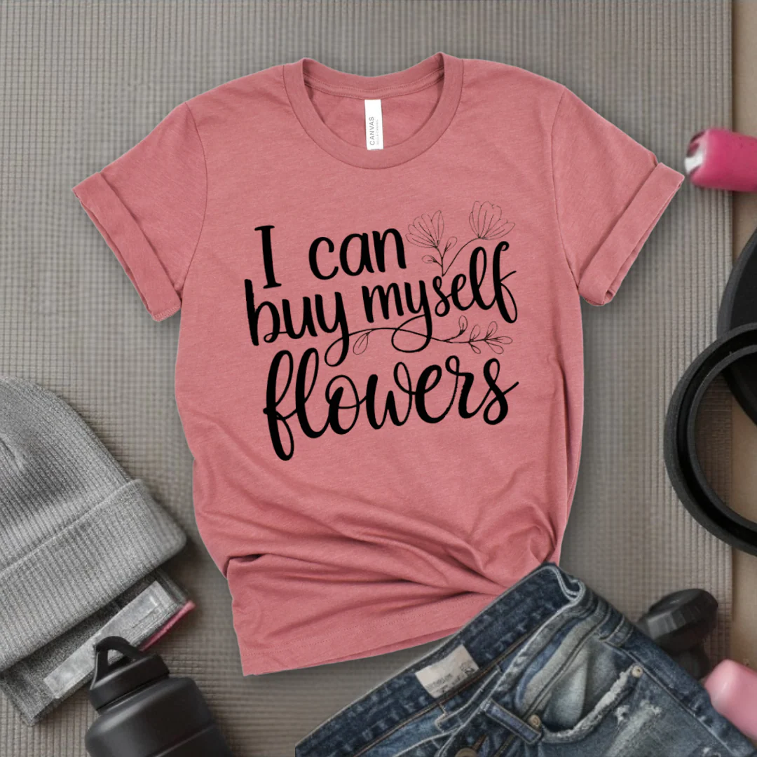 I Can Buy Myself Flowers - Women Saying T-Shirts - Unisex Jersey Short Sleeve Shirt - Gift for Yourself - Bella Canvas 3001 - Image 9