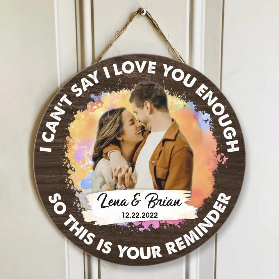 Couple Wooden Sign I Can't Say I Love You Enough So This Is Your Reminder Personalized Round Wooden Sign - Image 2