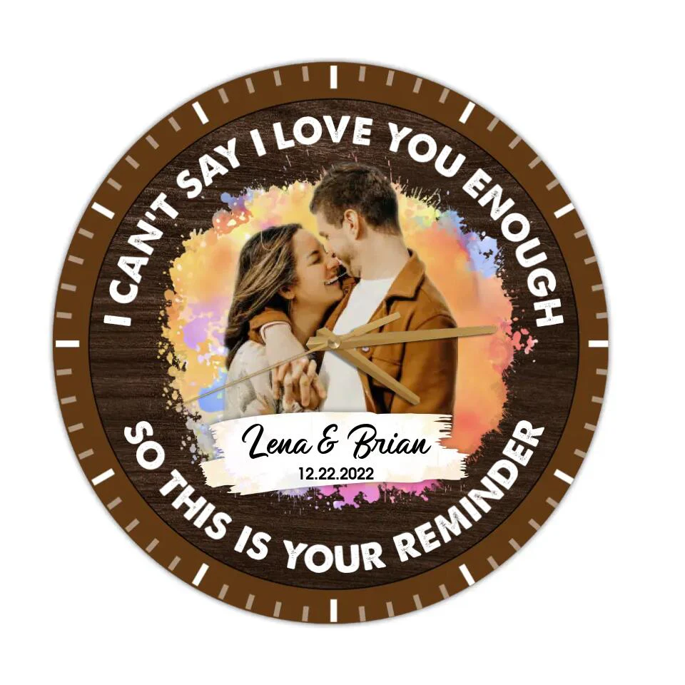 Couple Wooden Sign I Can't Say I Love You Enough So This Is Your Reminder Personalized Wall Clock - Image 3