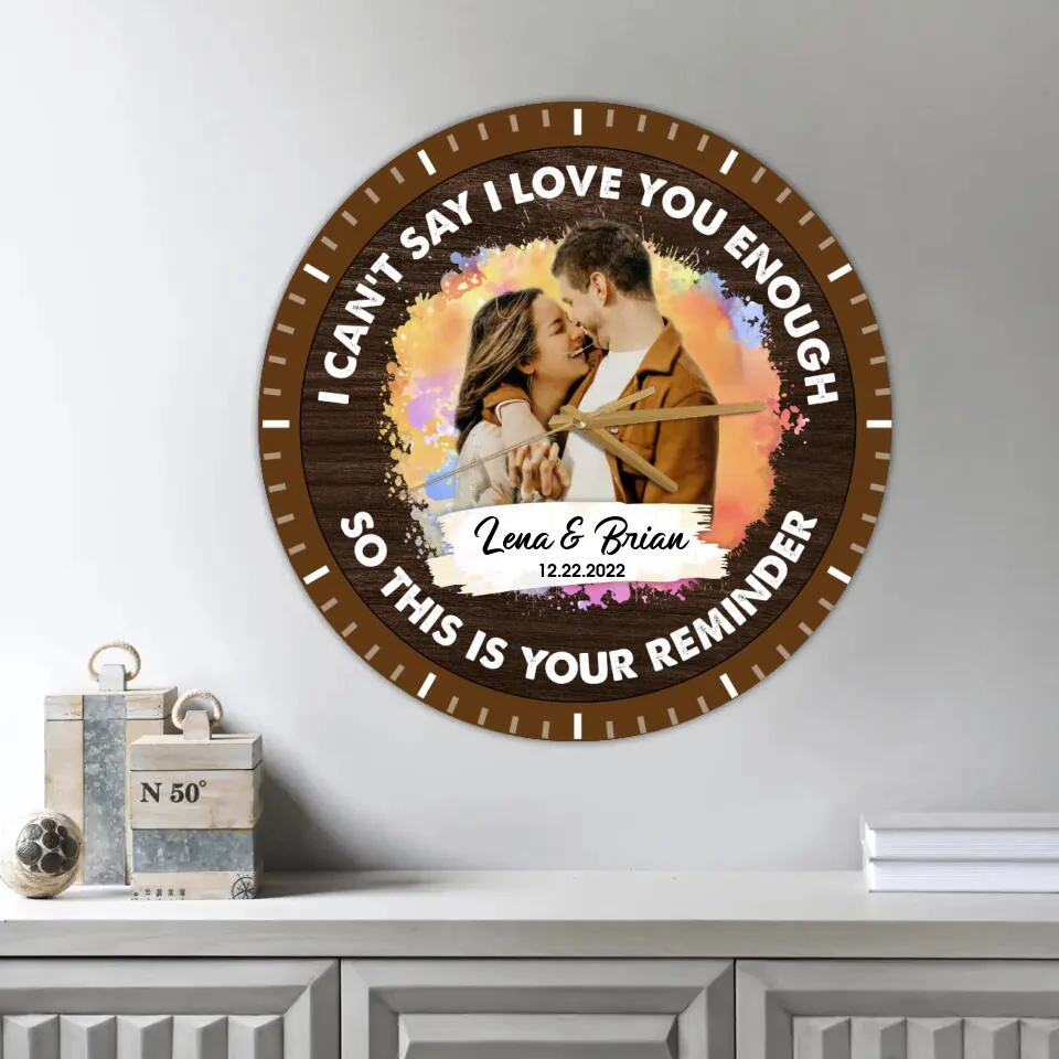 Couple Wooden Sign I Can't Say I Love You Enough So This Is Your Reminder Personalized Wall Clock - Image 4